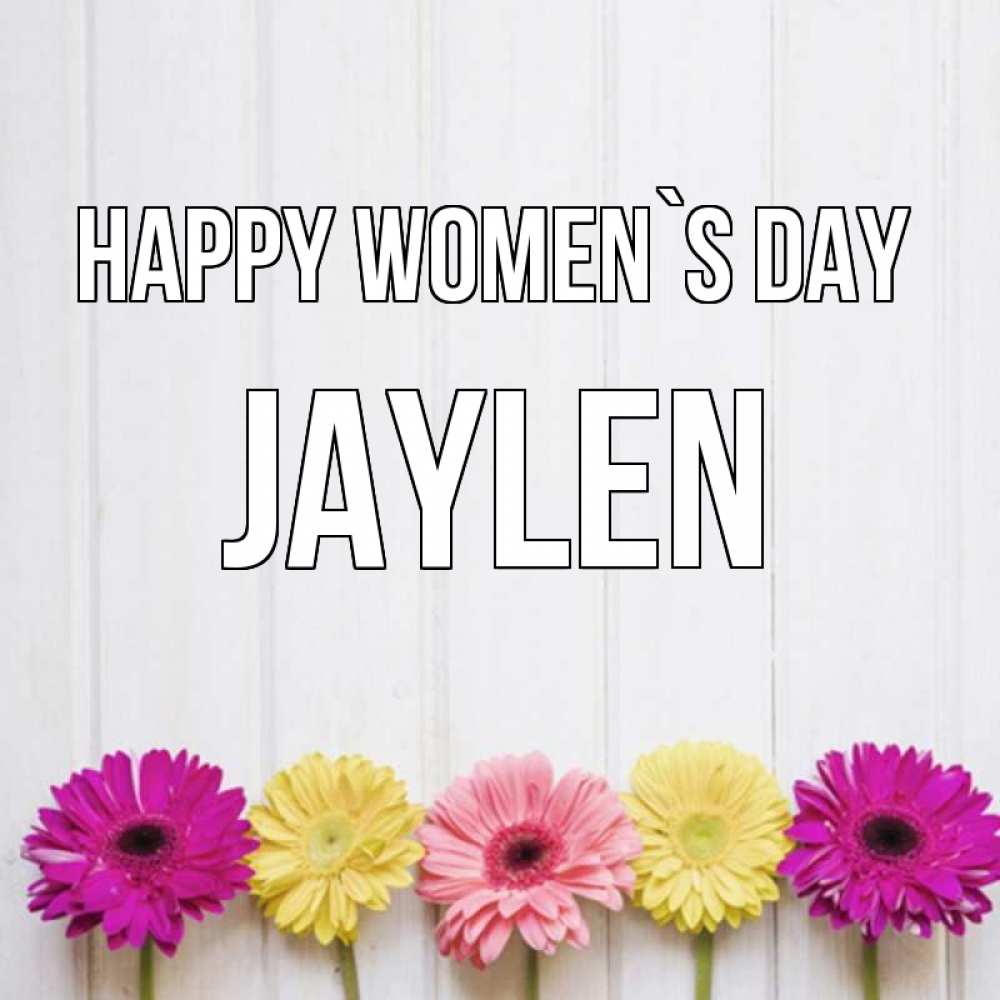 Greetings card с именем, Jaylen happy women`s day женщинам 1 Greetings with text for free download 